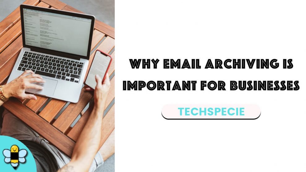 Why email archiving solutions is important for businesses